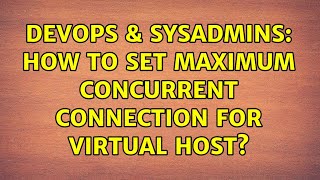 DevOps & SysAdmins: How to set maximum concurrent connection for virtual host? (2 Solutions!!)