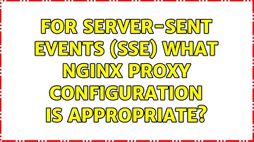 For Server-Sent Events (SSE) what Nginx proxy configuration is appropriate?