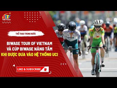 BIWASE TOUR OF VIETNAM VÀ CÚP BIWASE ĐƯỢC NÂNG TẦM || SCTV THỂ THAO