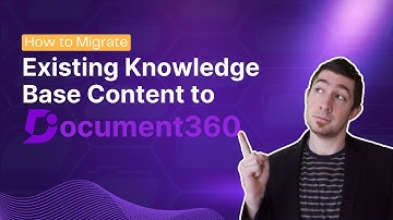 How to Migrate Existing Knowledge Base Content to Document360