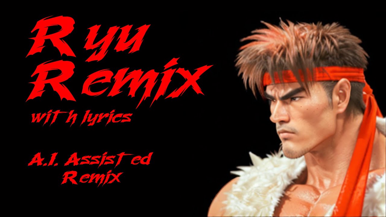 [Artificial Game Bops] Street Fighter - Ryu Remix (with lyrics)