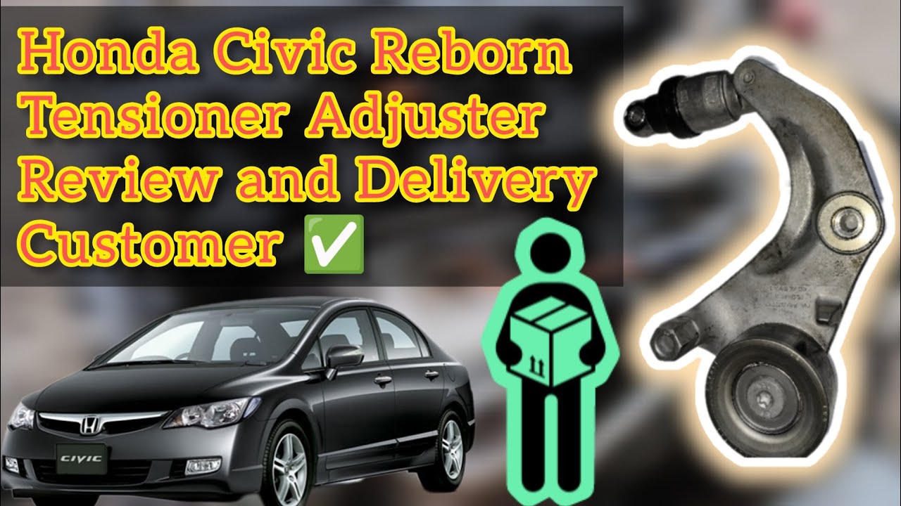 Honda Civic Reborn Bad Noise Due to Tensioner|Customer ko Deliver krwa Diya Adjuster Japani ✅👍🏻
