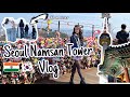 Namsan tower seoul south korea   exploring han river  indian in korea 