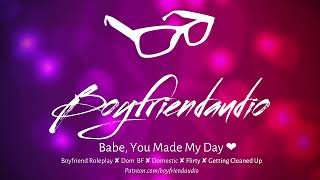 Babe, You Made My Day [Boyfriend Roleplay][Dom][Domestic][Flirty] ASMR