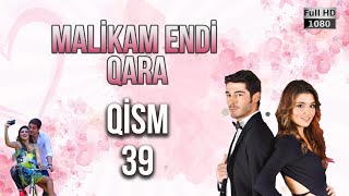 Malikam Endi Qara 39.Qism - ᴴᴰ