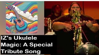 IZ's Ukulele Magic A Special Tribute Song