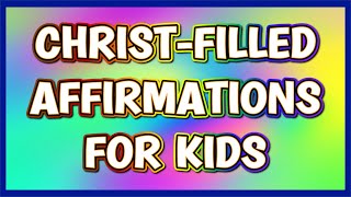 I AM CHRIST-FILLED AFFIRMATIONS FOR KIDS | SANDZ AFFIRMATIONS