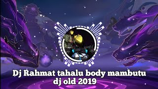 Download lagu Dj Rahmat tahalu body mambutu dj old 2019