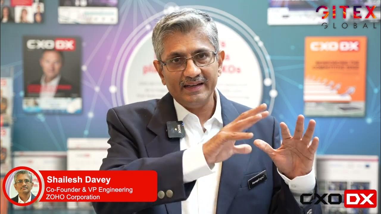 Shailesh Davey, CoFounder & VP of Engineering of Zoho Corporation spoke to CXO DX at GITEX