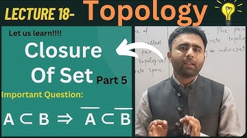 Closure of a set topology | part 5 | Qais Ali Khan