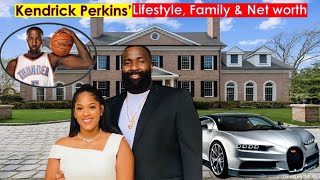 Kendrick Perkins’ Wife, Parents, 4 children, Life style, Age, NBA career, Awards, House, Net worth