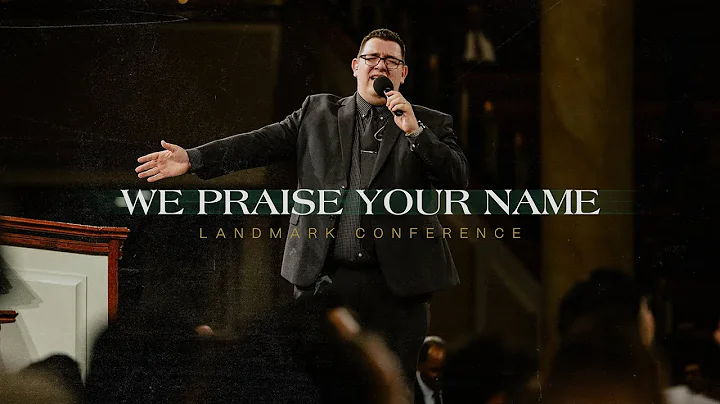 We Praise Your Name | Live | Landmark 2022