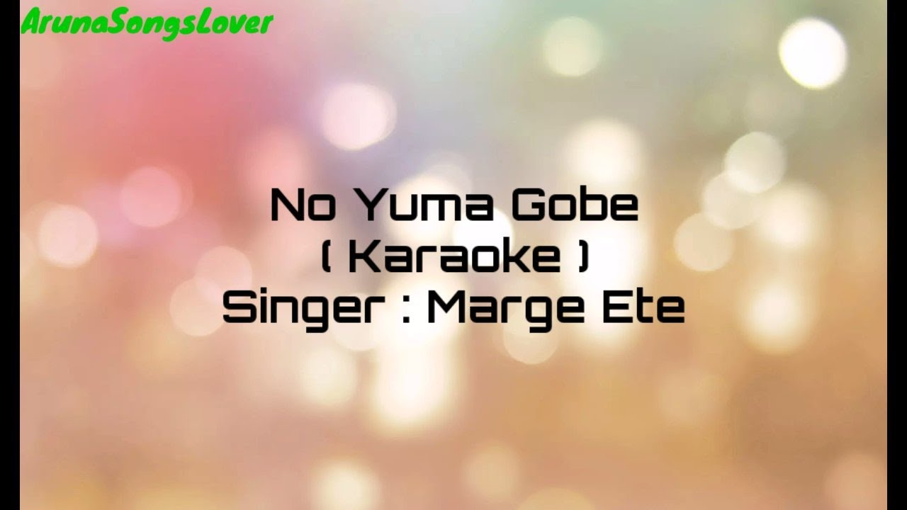 No Yuma Gobe Karaoke with Lyrics || Galo Song || Marge Ete ||