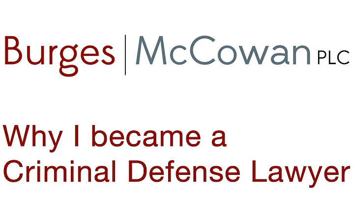 Burges McCowan - Why I am a Criminal Defense Lawyer