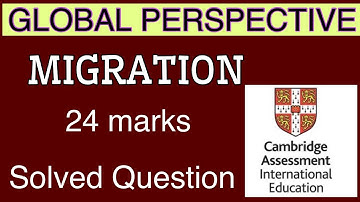 GLOBAL PERSPECTIVE : MIGRATION : 24 marks question solving skills | O’levels/ IGCSE