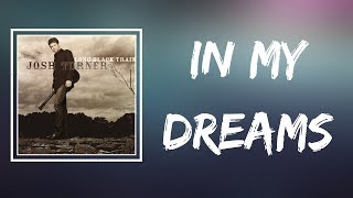 Video thumbnail of "Josh Turner -  In My Dreams (Lyrics)"