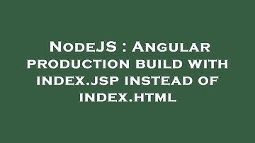 NodeJS : Angular production build with index.jsp instead of index.html