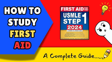 How To Study FIRST AID for USMLE Step 1: A Step-by-Step Guide to Mastering the Material