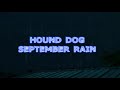 HOUND DOG  ハウンド・ドッグ  「September Rain 」