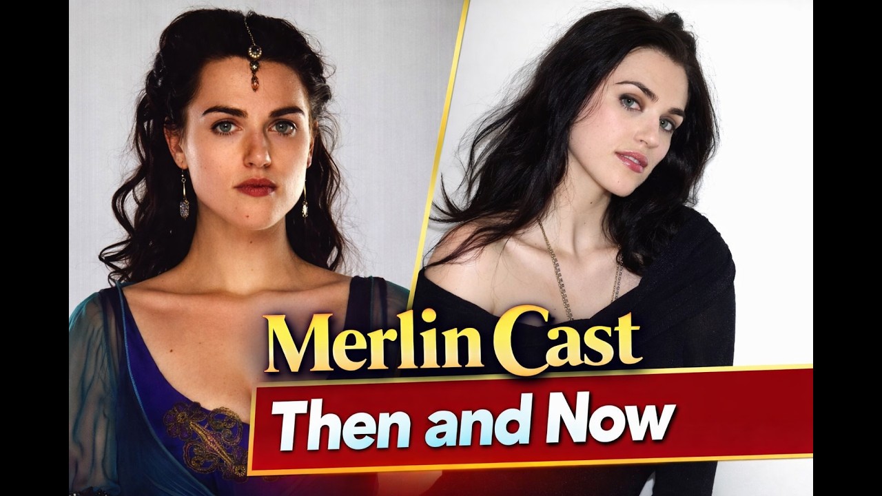 Merlin Cast Then and Now