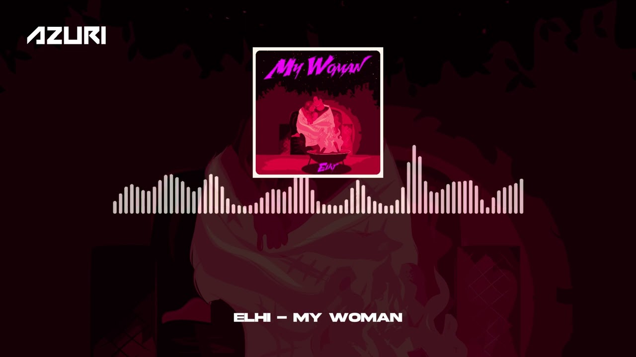 Elhi - My Woman (Official Audio)