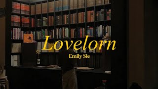 Video thumbnail of "Emily Sie - Lovelorn // lyrics"