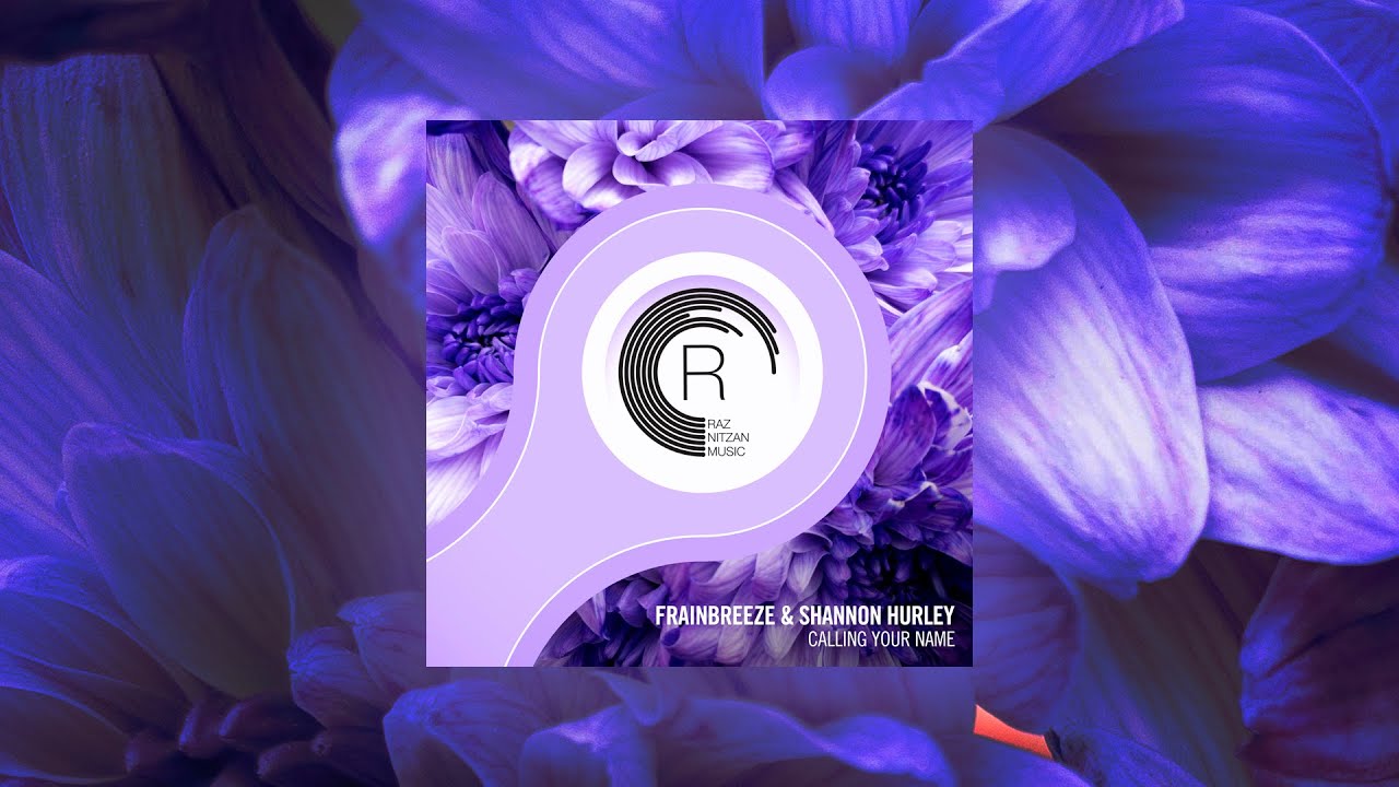 Frainbreeze & Shannon Hurley - Calling Your Name [RazNitzan Music]