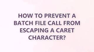 How to prevent a batch file call from escaping a caret character (2 SOLUTIONS!!)