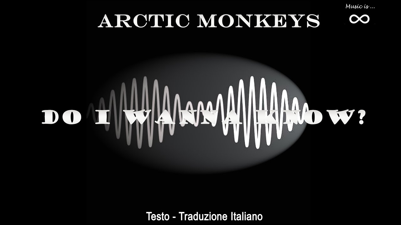 Arctic Monkeys Do I Wanna Know? (2013) Testo (Lyrics) + Traduzione