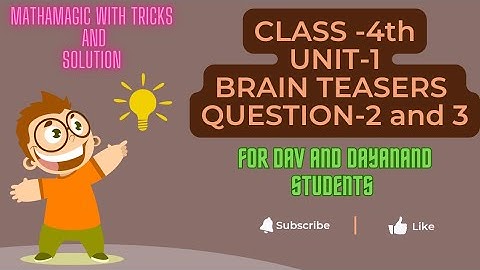 FOR DAV AND DAYANAND STUDENTS, CLASS-4th, UNIT-1 (BRAIN TEASERS, QUESTION No- 2 and 3)