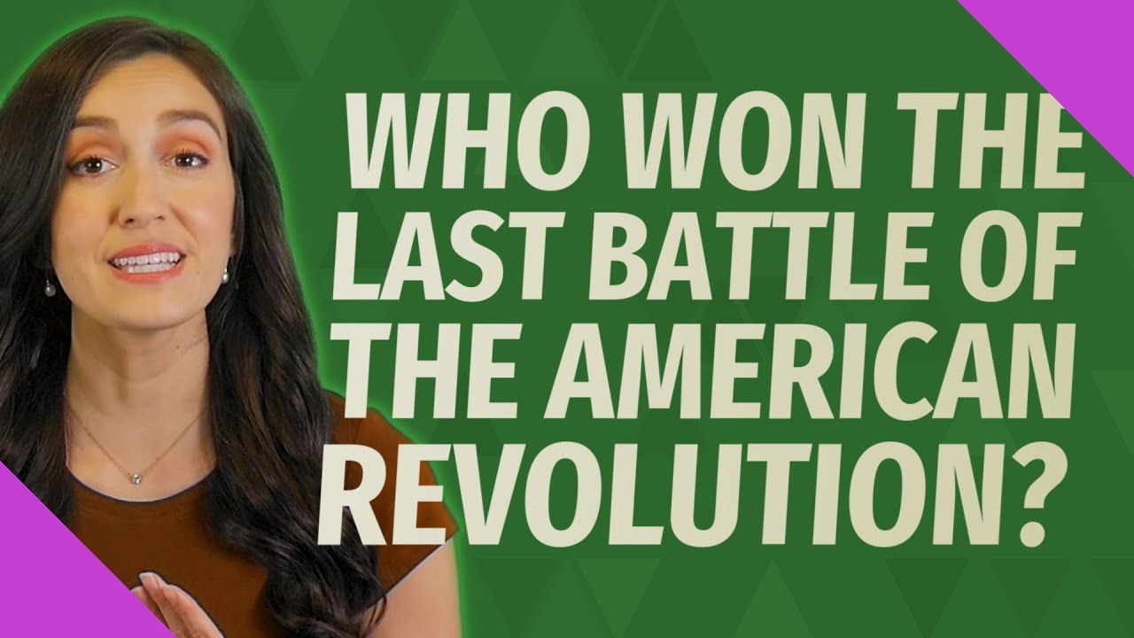 Who Won The Last Battle Of The American Revolution YouTube