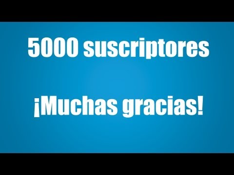 5000 suscriptores ¡Muchas gracias!