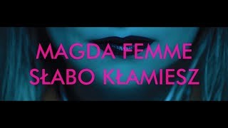 Magda Femme - Słabo Kłamiesz (Official Video)