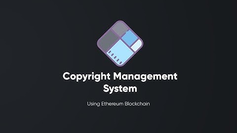 COPYRIGHT MANAGEMENT SYSTEM USING BLOCKCHAIN & DIGITAL WATERMARKING | BLOCKCHAIN | TRUFFLE | GANACHE