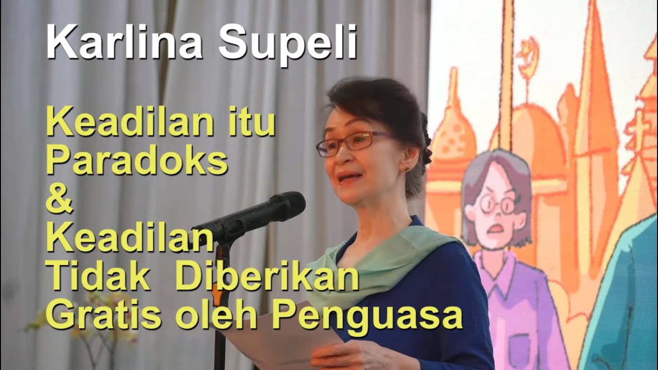 Karlina Supeli: Keadilan itu Paradoks & Tidak Diberikan Gratis oleh Penguasa
