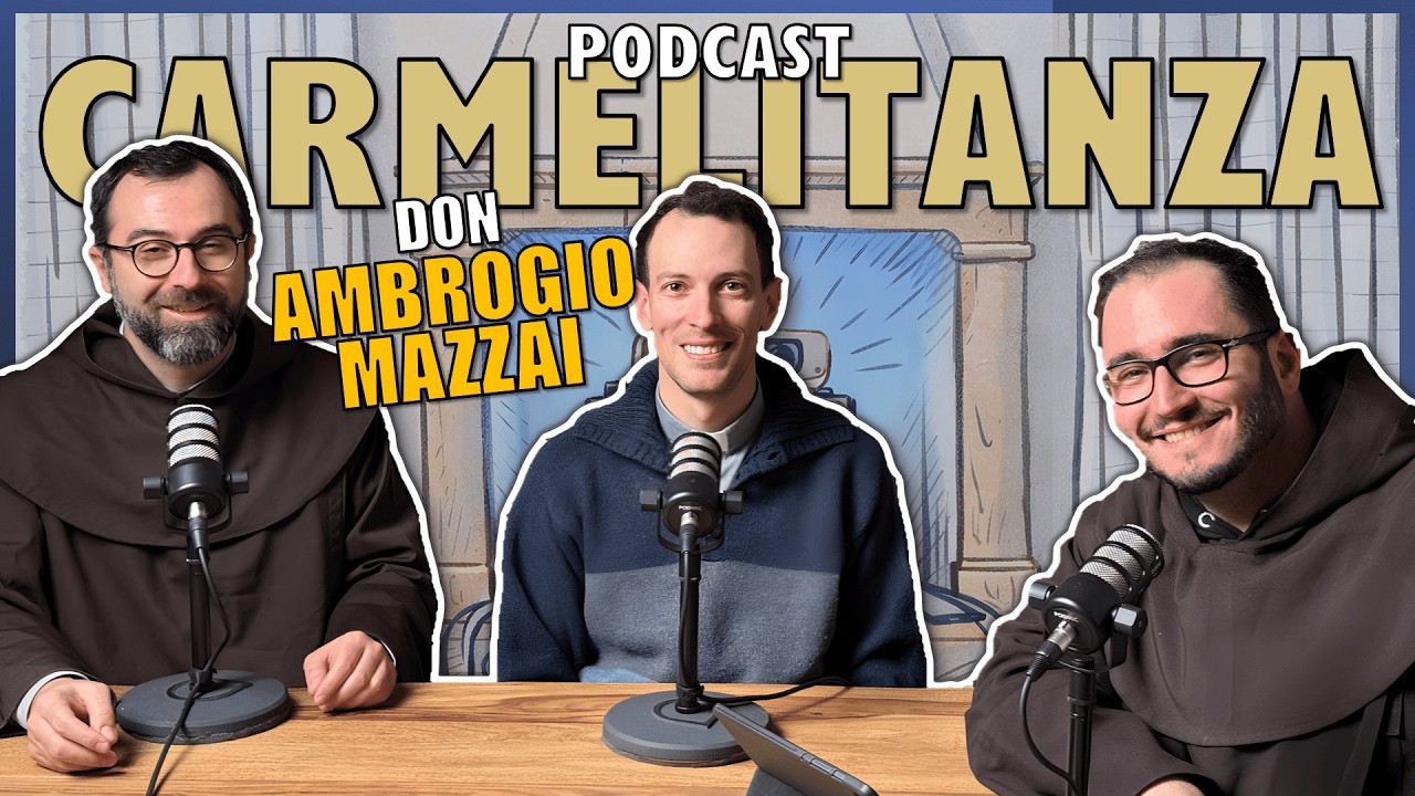 DON AMBROGIO MAZZAI: INFLUENCER SÌ, MA INNANZITUTTO PRETE [CARMELITANZA EP32]