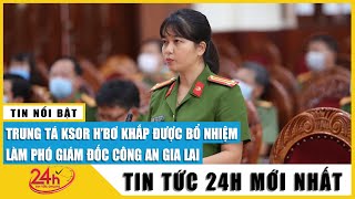 Tiểu sử trình độ học vấn của nữ Trung tá Ksor H'Bơ Khắp tân Phó Giám đốc Công an tỉnh Gia Lai. TV24h