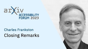 arXiv Accessibility Forum 2023 — Charles Frankston: Closing Remarks