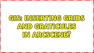 GIS: Inserting Grids and Graticules in ArcScene?