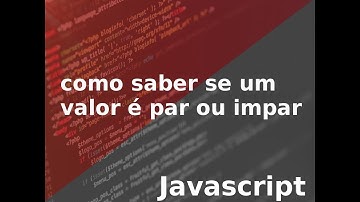JAVASCRIPT  - Como saber se um valor é par ou ímpar