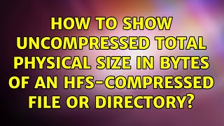 How to show uncompressed total physical size in bytes of an HFS-compressed file or directory