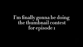 Episode 1 Thumbnail Contest (OPEN)