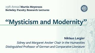 Martin Meyerson Berkeley Faculty Research Lecture: Niklaus Largier