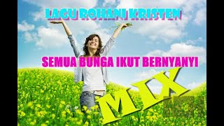Rohani Mix - SEMUA BUNGA IKUT BERNYANYI - Full Bass