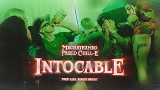 MECHAYRXMEO ft. PABLO CHILL-E - INTOCABLE (Videoclip Oficial)