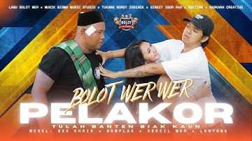 PELAKOR - BOLOT WER WER ( OFFICIAL MUSIC VIDEO )