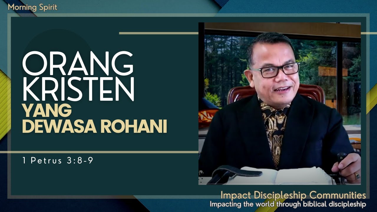 Orang Kristen yang Dewasa Rohani | 1 Petrus 3:8-9 | Morning Spirit - 6 November 2023