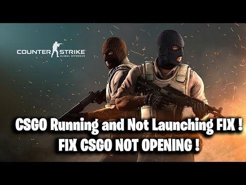 CSGO Running and Not Launching FIX ! ( FIX CSGO NOT OPENING )
