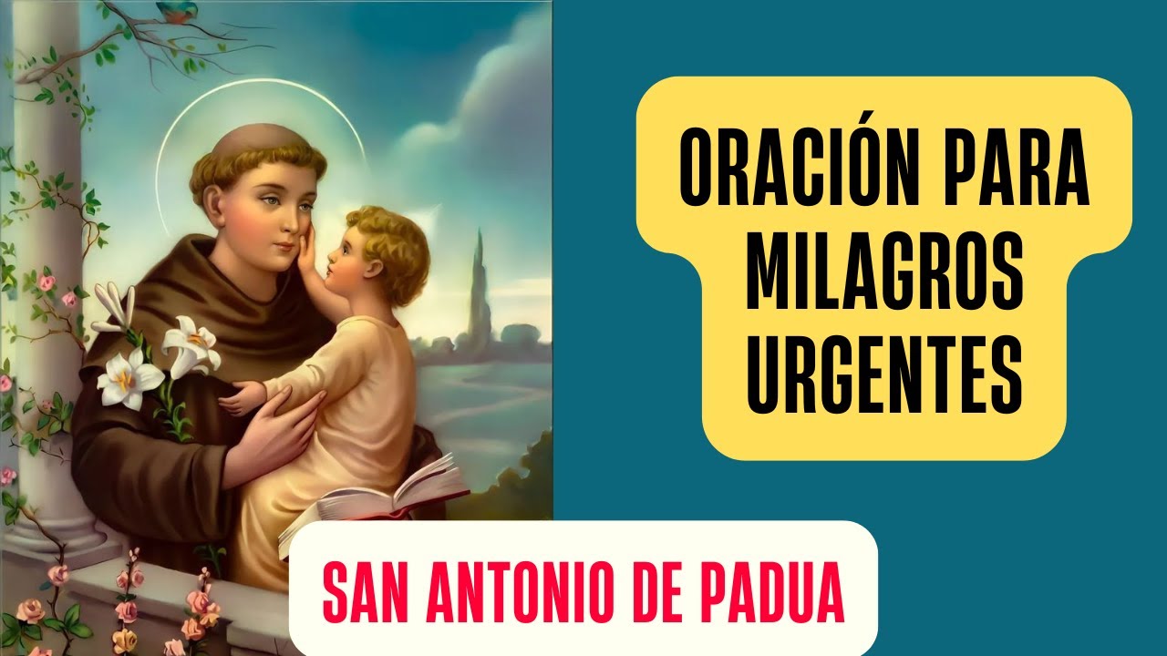 Oración Poderosa para Recibir un Milagro Urgente - San Antonio de Padua ...