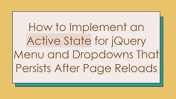How to Implement an Active State for jQuery Menu and Dropdowns That Persists After Page Reloads